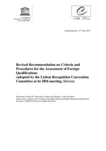 Strasbourg/Paris, 23rd JuneRevised Recommendation on Criteria and Procedures for the Assessment of Foreign Qualifications (adopted by the Lisbon Recognition Convention