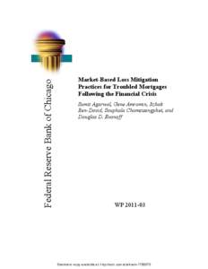 Federal Reserve Bank of Chicago  Market-Based Loss Mitigation Practices for Troubled Mortgages Following the Financial Crisis Sumit Agarwal, Gene Amromin, Itzhak