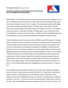 FOR IMMEDIATE RELEASE – June 17, 2014 FAR WEST SKI ASSOCIATION RECOGNIZES THE LATE CLIFF BLANN WITH THE SNOWSPORTS BUILDER AWARD BEND, OREGON: The Far West Ski Association conducted its 82nd Annual Convention and Meeti