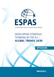 EUROPEAN STRATEGY AND POLICY ANALYSIS SYSTEM CONFERENCE  DEVELOPING STRATEGIC THINKING IN THE EU – GLOBAL TRENDS 2030 SPEAKERS