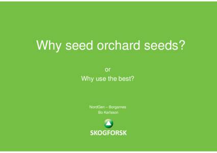 Microsoft PowerPoint - Why seed orchard seeds