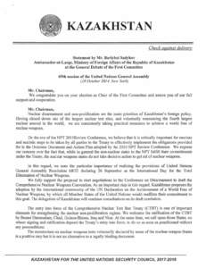 KAZAKHSTAN Check against delive1y Statement by Mr. Barlybai Sadykov Ambassador-at-Large, Ministry of Foreign Affairs of the Republic of Kazakhstan at the General Debate of the First Committee 69th session of the United N