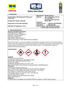 Safety Data Sheet 1 - Identification Product Name: WD-40 Specialist® Motorcycle Chain Lube Product Use: Cleaner, Lubricant Restrictions on Use: None identified