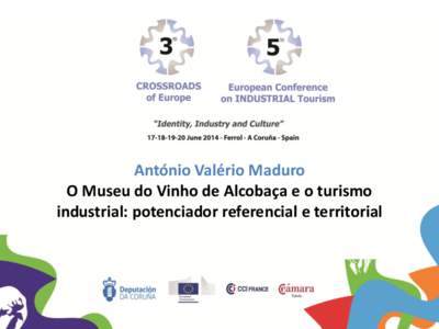 António Valério Maduro O Museu do Vinho de Alcobaça e o turismo industrial: potenciador referencial e territorial 2