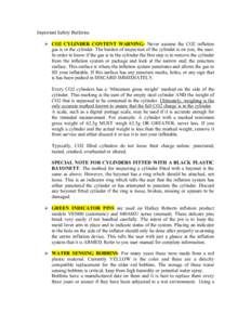 Important Safety Bulletins  CO2 CYLINDER CONTENT WARNING- Never assume the CO2 inflation gas is in the cylinder. The burden of inspection of the cylinder is on you, the user. In order to know if the gas is in the cyli