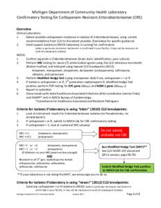 Michigan Department of Community Health Laboratory Confirmatory Testing for Carbapenem-Resistant Enterobacteriaceae (CRE) Overview Clinical Laboratory: 1. Detect possible carbapenem resistance in isolates of Enterobacter