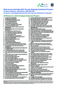 What do you need help with? Try your Employee Assistance Program. It’s there to help you. Call toll-free: ([removed]Or log on to www.cignabehavioral.com and enter your Employer ID: episcopal 100 Reasons to call th