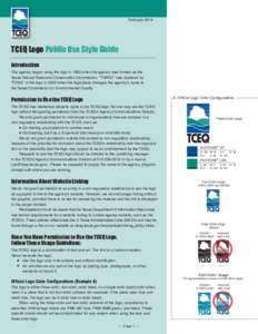 FebruaryTCEQ Logo Public Use Style Guide Introduction The agency began using the logo in 1993 when the agency was formed as the Texas Natural Resource Conservation Commission. “TNRCC” was replaced by