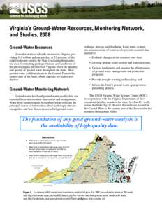 Virginia’s Ground-Water Resources, Monitoring Network, and Studies, 2008 Ground-Water Resources recharge, storage, and discharge. Long-term, systematic measurements of water levels provide essential data needed to: