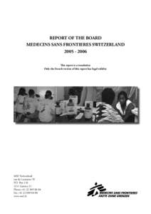 REPORT OF THE BOARD MEDECINS SANS FRONTIERES SWITZERLAND[removed] © Roberto de la Tour/MSF