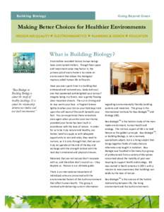 Going Beyond Green  Building Biology Making Better Choices for Healthier Environments INDOOR	
  AIR	
  QUALITY	
  l 	
  ELECTROMAGNETICS	
  l 	
  PLANNING	
  &	
  DESIGN	
  l 	
  EDUCATION	
  