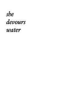 she devours water she devours water Ute Zeller von Heubach