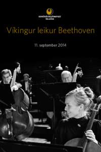 Víkingur leikur Beethoven 11. september 2014 Vinsamlegast hafið slökkt á farsímum meðan á tónleikum stendur. Tónleikagestir eru beðnir um að klappa aðeins í lok tónverka. Tónleikarnir eru í beinni útsen