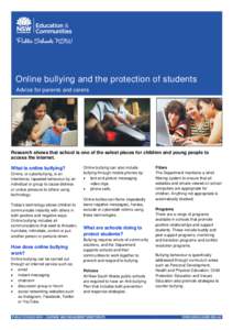 Online bullying and the protection of students Advice for parents and carers Research shows that school is one of the safest places for children and young people to access the internet. What is online bullying?