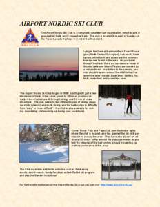 AIRPORT NORDIC SKI CLUB The Airport Nordic Ski Club is a non-profit, volunteer-run organization, which boasts 9 groomed ski trails and 5 snowshoe trails. The club is located 3km west of Gander on the Trans Canada Highway