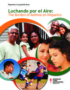Disparities in Lung Health Series  Luchando por el Aire: The Burden of Asthma on Hispanics
