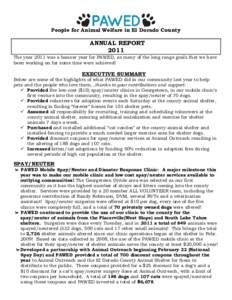 People for Animal Welfare in El Dorado County  ANNUAL REPORTThe year 2011 was a banner year for PAWED, as many of the long range goals that we have