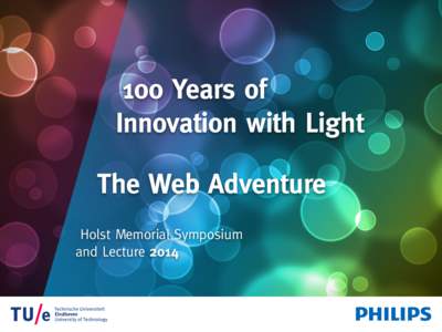 100 Years of Innovation with Light The Web Adventure Holst Memorial Symposium and Lecture 2014