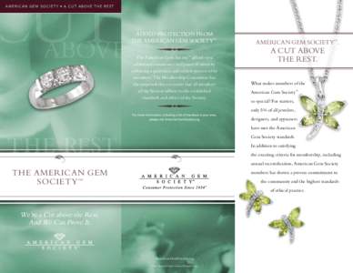 AMERICAN GEM SOCIETY • A CUT ABOVE THE REST  ADDED PROTECTION FROM THE AMERICAN GEM SOCIETY™. The American Gem Society™ affords you additional reassurance and peace of mind by