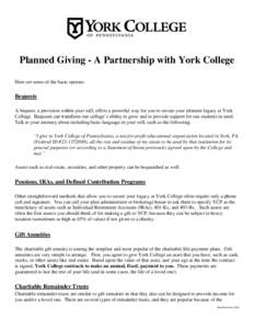 Planned Giving - A Partnership with York College Here are some of the basic options: Bequests A bequest, a provision within your will, offers a powerful way for you to secure your ultimate legacy at York College. Bequest