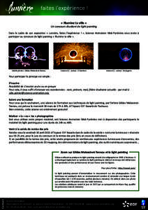 « Illumine ta ville »  Un concours étudiant de light painting Dans le cadre de son exposition «  Lumière, faites l’expérience  !  », Science Animation Midi-Pyrénées vous invite à participer au concours d