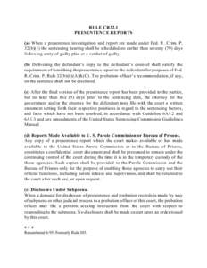 RULE CR32.1 PRESENTENCE REPORTS (a) When a presentence investigation and report are made under Fed. R. Crim. P. 32(b)(1) the sentencing hearing shall be scheduled no earlier than seventy (70) days following entry of guil