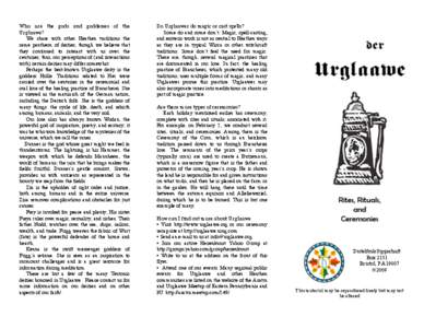 Who are the gods and goddesses of the Urglaawe? We share with other Heathen traditions the same pantheon of deities, though we believe that they continued to interact with us over the centuries; thus, our perceptions of 