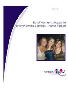 2012  Rural Women’s Access to Family Planning Services – Hume Region  Women’s Health Goulburn North East (WHGNE) was established in July[removed]Previously known as