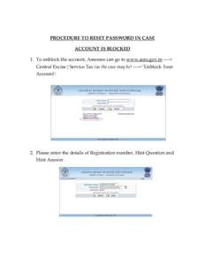 PROCEDURE TO RESET PASSWORD IN CASE ACCOUNT IS BLOCKED 1. To unblock the account, Assessee can go to www.aces.gov.in ----> Central Excise / Service Tax (as the case may be) ----> ‘Unblock Your Account’: