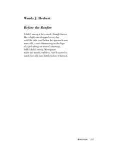 Wendy J. Herbert Before the Bonfire I didn’t sweep it for a week, though leaves like a light rain dropped every day until the side yard below the sparrow’s nest wore silk, a sari shimmering on the hips