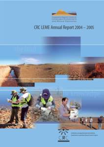 CRC LEME Annual Report 2004 – 2005  Established and supported under the Australian Government’s Cooperative Research Centres Program  Regolith is the surficial blanket of material including weathered rock, sediments
