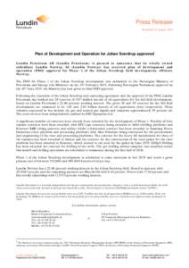 Press Release Stockholm 21 August 2015 Plan of Development and Operation for Johan Sverdrup approved Lundin Petroleum AB (Lundin Petroleum) is pleased to announce that its wholly owned subsidiary Lundin Norway AS (Lundin