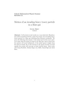Caltech Mathematical Physics Seminar Fall 2013–14 Motion of an invading heavy tracer particle in a Bose gas Gang Zhou