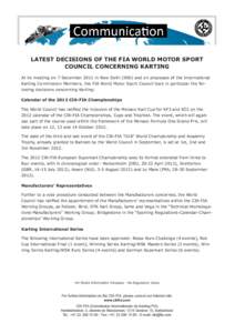 LATEST DECISIONS OF THE FIA WORLD MOTOR SPORT COUNCIL CONCERNING KARTING At its meeting on 7 December 2011 in New Delhi (IND) and on proposals of the International Karting Commission Members, the FIA World Motor Sport Co