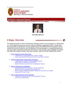 Harry Webne -Behrman  8 Steps: Overview The following process is useful for effectively managing conflict in your workplace, in relationships, or in other situations where you have an interest in seeking a negotiated sol