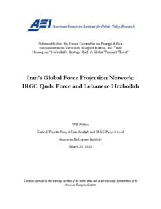 Statement before the House Committee on Foreign Affairs Subcommittee on Terrorism, Nonproliferation, and Trade Hearing on “Hezbollah’s Strategic Shift: A Global Terrorist Threat” Iran’s Global Force Projection Ne