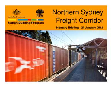 Northern Sydney Freight Corridor Industry Briefing - 24 January 2012