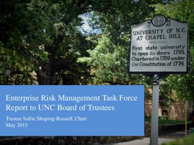 Enterprise Risk Management Task Force Report to UNC Board of Trustees Trustee Sallie Shuping-Russell, Chair May
