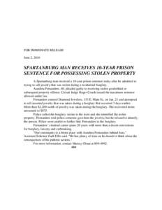 FOR IMMEDIATE RELEASE June 2, 2010 SPARTANBURG MAN RECEIVES 10-YEAR PRISON SENTENCE FOR POSSESSING STOLEN PROPERTY A Spartanburg man received a 10-year prison sentence today after he admitted to