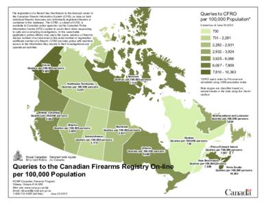 Queries to CFRO per 100,000 Population* The registration of a firearm ties that firearm to the licensed owner in the Canadian Firearm Information System (CFIS), as data on both individual firearms licencees and individua