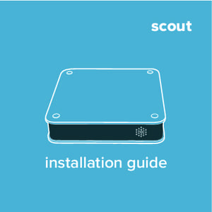 scout  installation guide hello! welcome to scout. Scout is a do-it-yourself installation - no tools required.