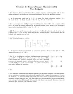 Soluciones del Examen Canguro Matemático 2012 Nivel Benjamín 1. (c) Como son 10 chas y debe haber 2 × 4, la única respuesta numérica posible es 2; ésa sí es posible quitando la de en medio de la primera columna y