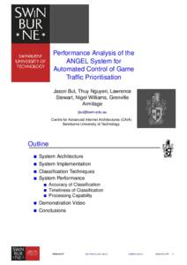 Performance Analysis of the ANGEL System for Automated Control of Game Traffic Prioritisation Jason But, Thuy Nguyen, Lawrence Stewart, Nigel Williams, Grenville