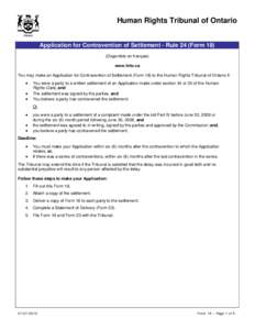 Human Rights Tribunal of Ontario  Application for Contravention of Settlement - Rule 24 (Form 18) (Disponible en français) www.hrto.ca You may make an Application for Contravention of Settlement (Form 18) to the Human R