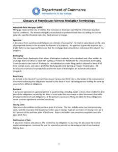 Glossary of Foreclosure Fairness Mediation Terminology Adjustable-Rate Mortgage (ARM) Mortgage repaid at the rate of interest that increases or decreases over the life of the loan based on market conditions. The interest