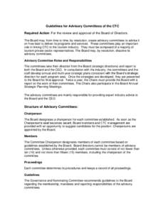 Guidelines for Advisory Committees of the CTC Required Action: For the review and approval of the Board of Directors. The Board may, from time to time, by resolution, create advisory committees to advise it on how best t