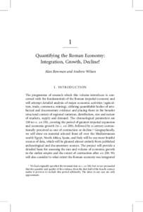 1 Quantifying the Roman Economy: Integration, Growth, Decline? Alan Bowman and Andrew Wilson  I . I N TRO D U C T I ON