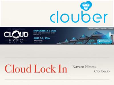 Cloud Lock In  Naveen Nimmu Clouber.io  Agenda
