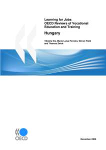 Learning for Jobs OECD Reviews of Vocational Education and Training Hungary Viktória Kis, Maria Luisa Ferreira, Simon Field