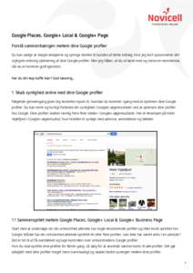 Google Places, Google+ Local & Google+ Page Forstå sammenhængen mellem dine Google profiler Du kan vælge at skippe detaljerne og springe direkte til bunden af dette indlæg, hvor jeg kort opsummerer det vigtigste omkr